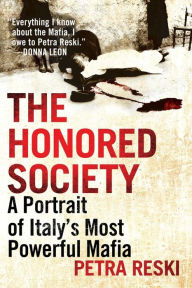 Title: The Honored Society: A Portrait of Italy's Most Powerful Mafia, Author: Petra Reski