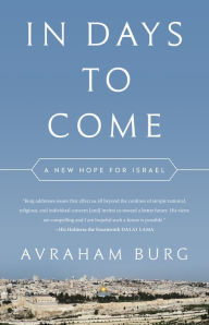 Title: In Days to Come: A New Hope for Israel, Author: Avraham Burg