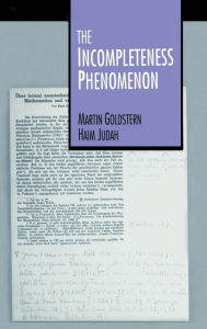 Title: The Incompleteness Phenomenon / Edition 1, Author: Martin Goldstern