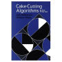 Cake-Cutting Algorithms: Be Fair if You Can / Edition 1