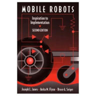 Title: Mobile Robots: Inspiration to Implementation, Second Edition / Edition 2, Author: Joseph L. Jones