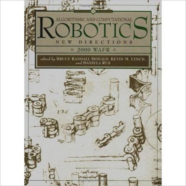 Algorithmic and Computational Robotics: New Directions 2000 WAFR / Edition 1