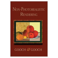 Title: Non-Photorealistic Rendering / Edition 1, Author: Bruce Gooch