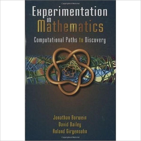 Experimentation in Mathematics: Computational Paths to Discovery / Edition 1