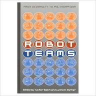 Title: Robot Teams: From Diversity to Polymorphism / Edition 1, Author: Tucker Balch