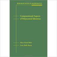 Title: Computational Aspects of Polynomial Identities / Edition 1, Author: Alexei Kanel-Belov