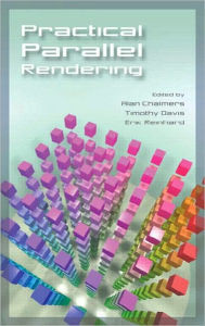 Title: Practical Parallel Rendering, Author: Alan Chalmers