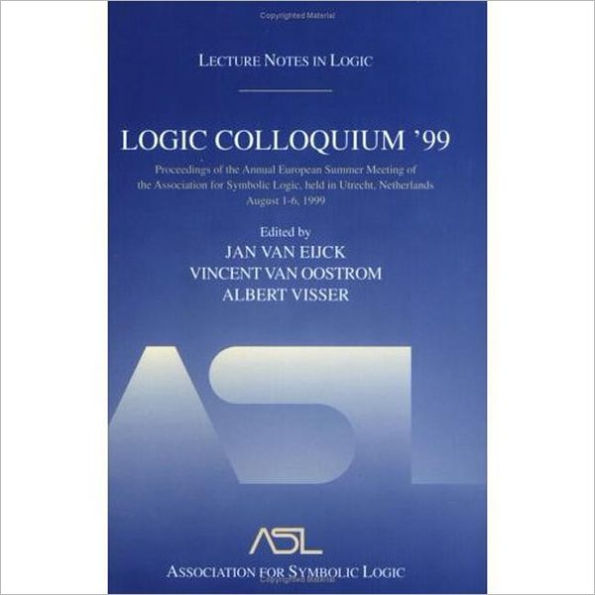 Logic Colloquium '99: Lecture Notes in Logic 17 / Edition 1