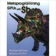 Title: Metaprogramming GPUs with Sh, Author: Michael McCool