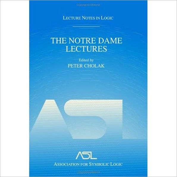 The Notre Dame Lectures: Lecture Notes Logic, 18 / Edition 1