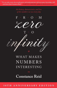 Title: From Zero to Infinity: What Makes Numbers Interesting / Edition 1, Author: Constance Reid