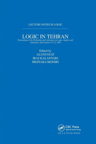 Title: Logic in Tehran: Proceedings of the Workshop and Conference on Logic, Algebra, and Arithmetic, held October 18-22, 2003, Lecture Notes in Logic 26 / Edition 1, Author: Ali Enayat