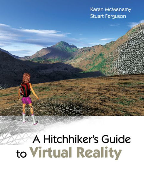 A Hitchhiker's Guide to Virtual Reality / Edition 1