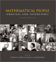 Title: Mathematical People: Profiles and Interviews / Edition 2, Author: Donald Albers