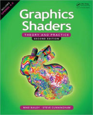 Title: Graphics Shaders: Theory and Practice, Second Edition / Edition 2, Author: Mike Bailey