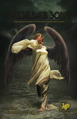 Cassilda's Song : Tales Inspired by Robert W. Chambers' King in Yellow Mythos