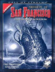 Title: Secrets of San Francisco: A 1920s Sourcebook for the City by the Bay, Author: Cody Goodfellow