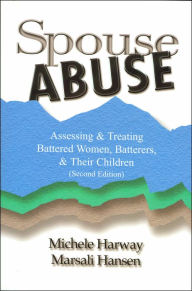 Title: Spouse Abuse: Assessing and Treating Battered Women, Batterers, and Their Children, Author: Michele Harway