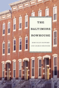 Title: The Baltimore Rowhouse, Author: Charles Belfoure