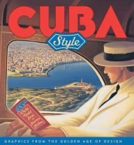 Title: Cuba Style: Graphics from the Golden Age of Design, Author: Steven Heller