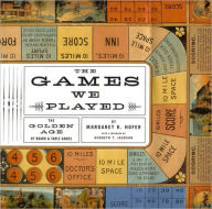 Title: The Games we Played: The Golden Age of Board and Table Games, Author: Margaret Hofer