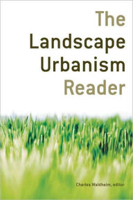 Title: The Landscape Urbanism Reader, Author: Charles Waldheim