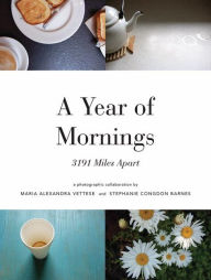 Title: A Year of Mornings: 3191 Miles Apart, Author: Maria Vettese