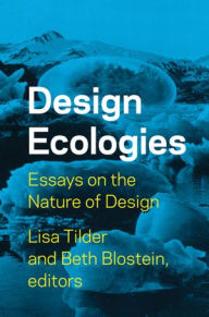 Title: Design Ecologies: Essays on the Nature of Design, Author: Lisa Tilder