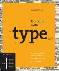 Title: Thinking with Type, 2nd revised and expanded edition: A Critical Guide for Designers, Writers, Editors, & Students / Edition 2, Author: Ellen Lupton