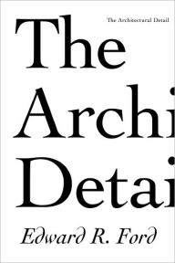 Title: The Architectural Detail, Author: Edward R. Ford