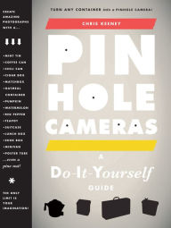 Title: Pinhole Cameras: A DIY Guide, Author: Chris Keeney