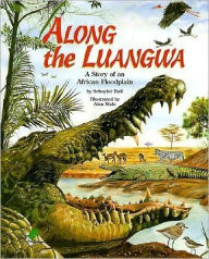 Title: Along the Luangwa: A Story of an African Floodplain, Author: Schyuler Bull