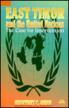 Title: East Timor and the United Nations: The Case for Intervention, Author: Geoffrey C. Gunn