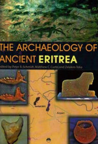 Title: The Archaeology of Ancient Eritrea, Author: Peter R. Schmidt