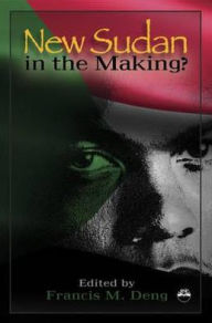 Title: New Sudan in the Making?, Author: Francis Mading Deng