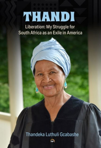 Thandi, Liberation: My Struggle for South Africa as an Exile in America