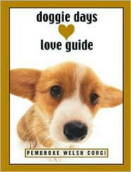 Title: Doggie Days Love Guide ( Doggie Days Love Guide Series) :Pembroke Welsh Corgi, Author: Ronnie Sellers