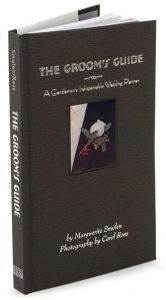 Title: The Groom's Guide: A Gentleman's Indispensable Wedding Planner, Author: Marguerite Smolen