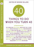 Alternative view 1 of 40 Things to Do when You Turn Forty: Forty Experts on the Subject of Turning Forty