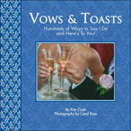 Title: Vows and Toasts: Hundreds of Ways to Say I Do and Here's to You!, Author: Sellers Publishing