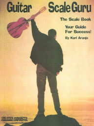 Title: Guitar Scale Guru: The Scale Book - Your Guide for Success!, Author: 