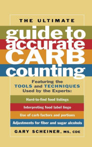 Title: The Ultimate Guide to Accurate Carb Counting: Featuring the Tools and Techniques Used by the Experts, Author: Gary Scheiner MS