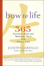 Bow to Life: 365 Secrets from the Martial Arts for Daily Life