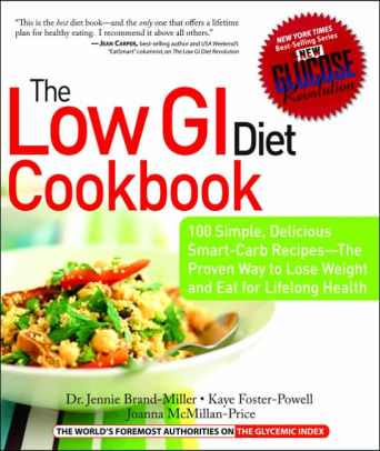 The Low Gi Diet Cookbook 100 Simple Delicious Smart Carb Recipes The Proven Way To Lose Weight And Eat For Lifelong Healthpaperback - 