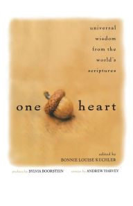Title: One Heart: Universal Wisdom from the World's Scriptures, Author: Bonnie Louise Kuchler