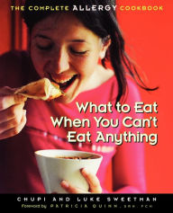 Title: What to Eat When You Can't Eat Anything: The Complete Allergy Cookbook, Author: Chupi Sweetman