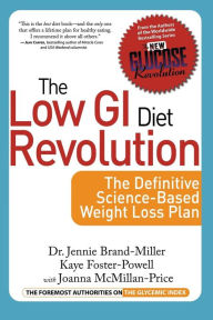 Title: The Low GI Diet Revolution: The Definitive Science-Based Weight Loss Plan, Author: Jennie Brand-Miller MD