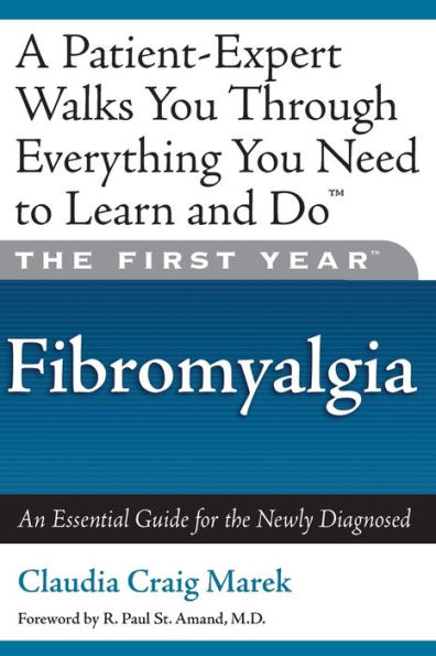 The First Year: Fibromyalgia: An Essential Guide for the Newly Diagnosed