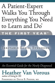 Title: The First Year: IBS (Irritable Bowel Syndrome): An Essential Guide for the Newly Diagnosed, Author: Heather Van Vorous