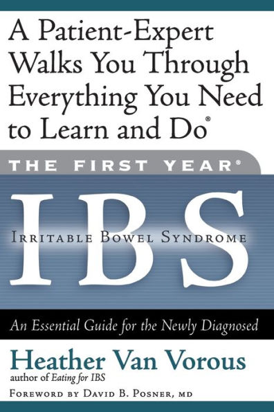 The First Year: IBS (Irritable Bowel Syndrome): An Essential Guide for the Newly Diagnosed
